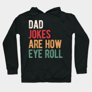 Dad jokes are how eye roll Hoodie